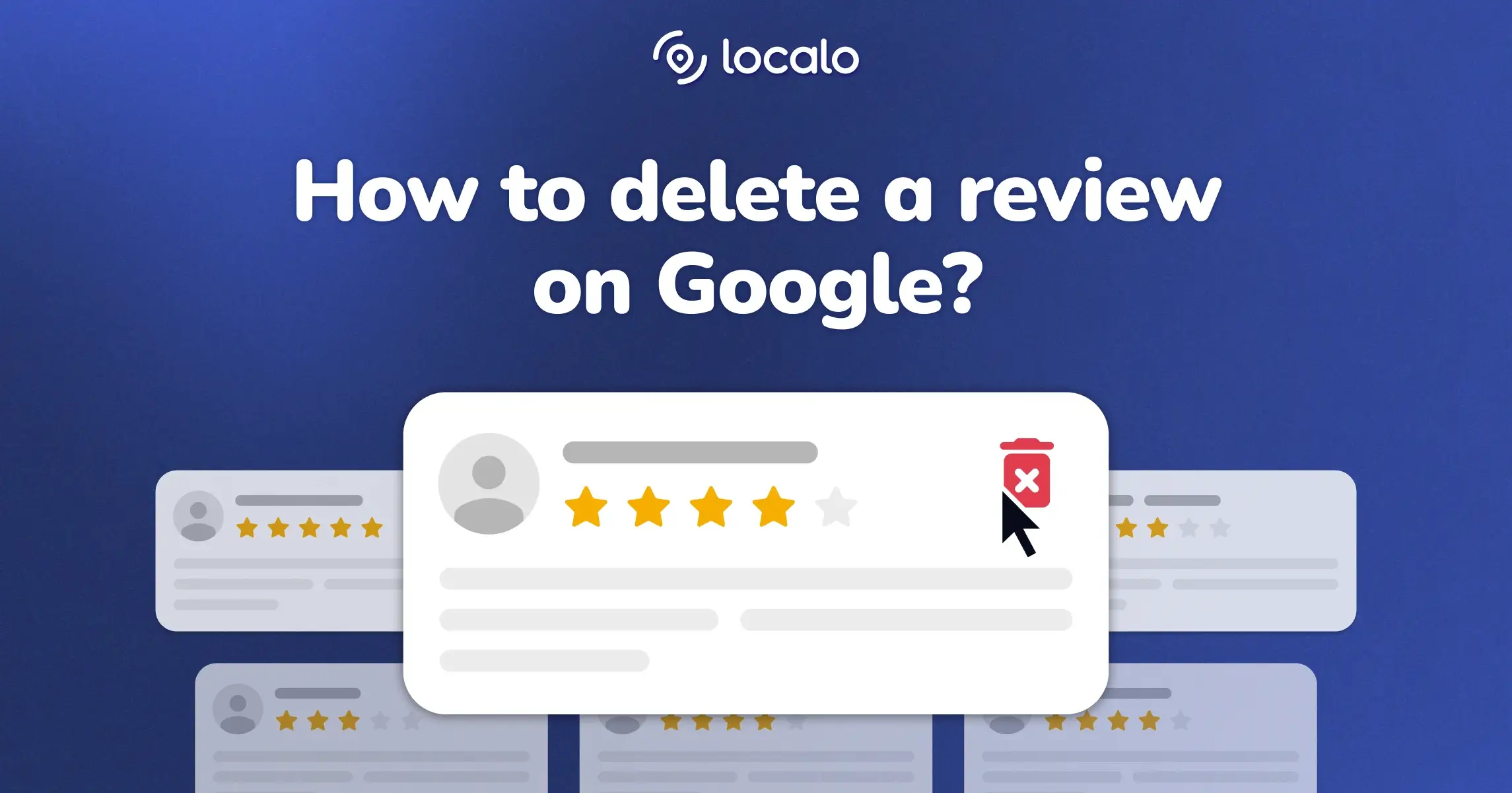 Comment supprimer un avis sur Google : Guide étape par étape | Localo